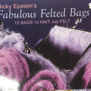 Fabulous Felted Bags By Nicky Epstein's